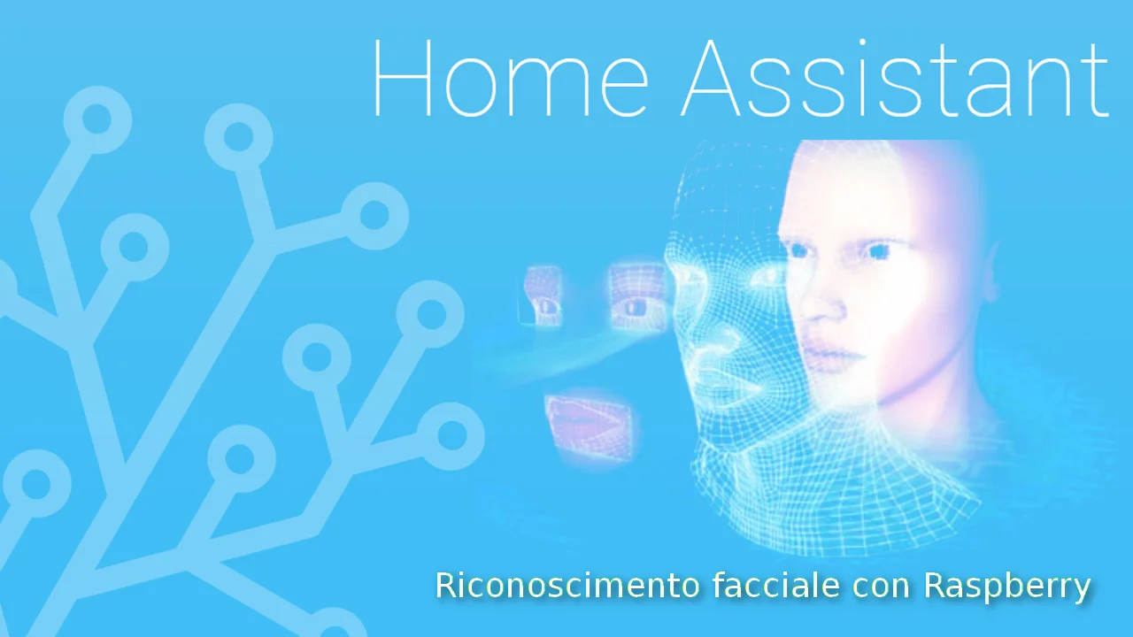 Riconoscimento facciale con Raspberry e integrazione in Home Assistant