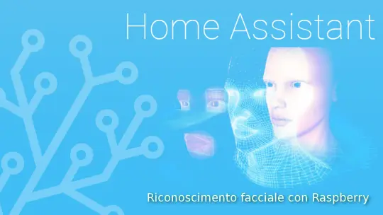 Riconoscimento facciale con Raspberry e integrazione in Home Assistant