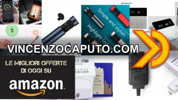 Le offerte della settimana selezionate per i lettori di vincenzocaputo.com