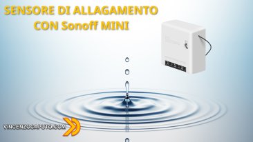 Sonoff MINI - E' possibile usarlo come sensore di allagamento? Scopriamolo!