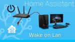 Home Assistant - accendere e spegnere un PC da remoto grazie al Wake On Lan