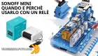 Miniatura: Sonoff MINI - quando e perchè usarlo con un relè!