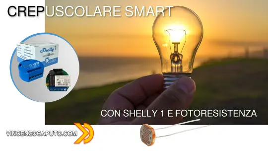 Crepuscolare Smart con Shelly 1 e fotoresistenza