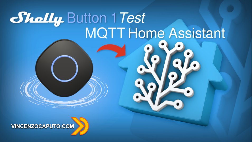 Recensione Shelly Button 1, come funziona e come usarlo via MQTT in Home Assistant