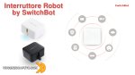 SwitchBot Bot - perchè non ci aveva pensato nessuno prima?