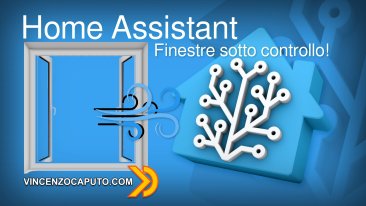 Home Assistant - Oh no! ho dimenticato le finestre aperte!