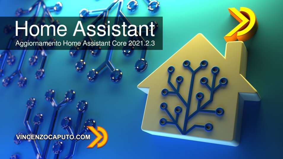 Aggiornamento Home Assistant Core 2021.2.3 