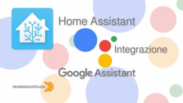 Integrare Google Assistant in Home Assistant (guida Aggiornata)