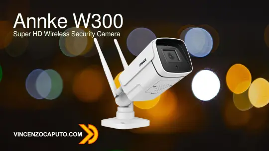Annke W300 - quando professional e consumer si incontrano!