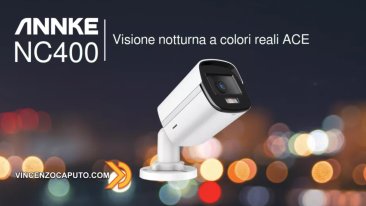 ANNKE NC400 la videocamera di sorveglianza in regalo per voi!