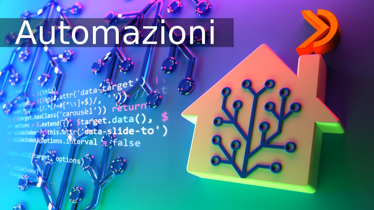 Home Assistant - Primi passi con le automazioni