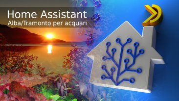 Home Assistant - effetto alba tramonto per acquari con script Python