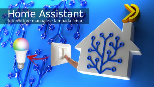 Lampade smart e comandi a parete possono coesistere? Con Home Assistant sì!