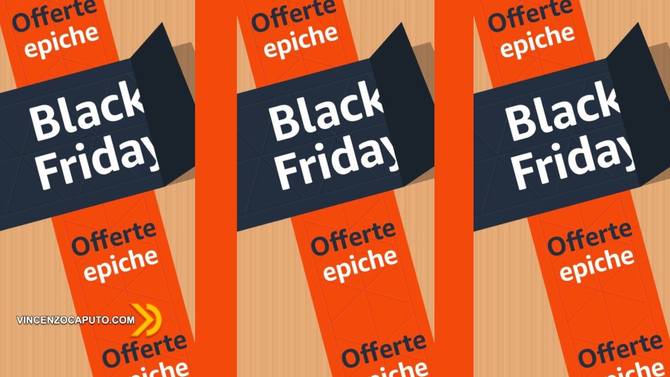 Amazon Black Friday - le offerte del primo week end
